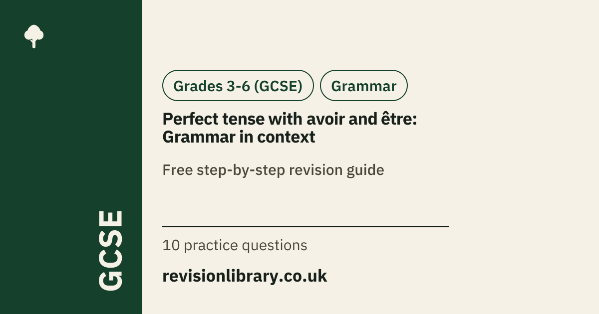 Perfect tense with avoir and être: Grammar in context | GCSE French